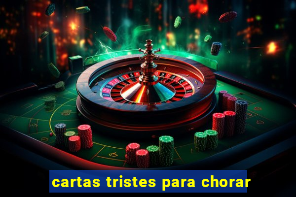 cartas tristes para chorar